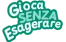 gioco senza esagerare